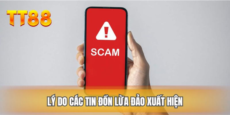 Lý do các tin đồn lừa đảo xuất hiện