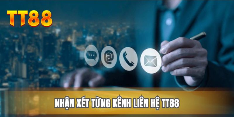 Nhận xét từng kênh liên hệ TT88
