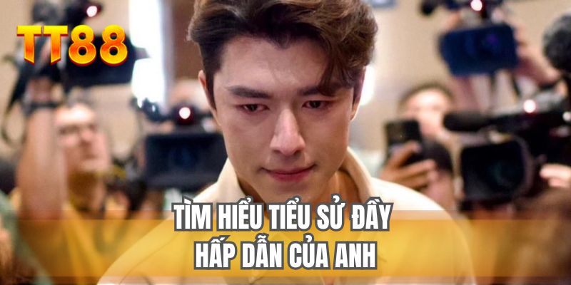 Tìm hiểu tiểu sử đầy hấp dẫn của anh